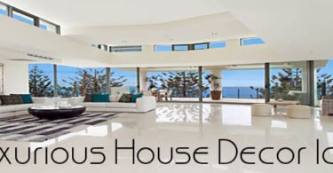 Luxurious, Luxurious House Decor Ideas, luxury home,